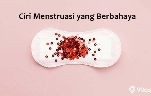 ciri menstruasi yang berbahaya