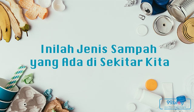 12 Jenis Sampah Yang Harus Diketahui Cara Mengelolanya